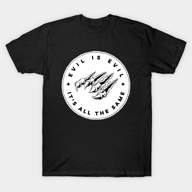 Evil is Evil - It's All the Same - Black - Fantasy - Witcher T-Shirt by Fenay-Designs